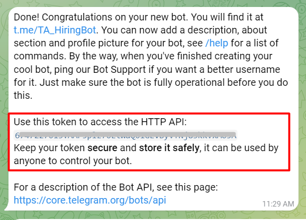 **NOTE: Make sure to store and save the token somewhere safe, it can used by anyone to control you bot. **